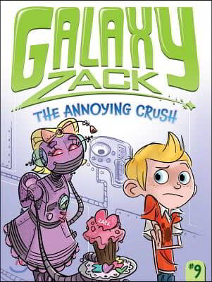 Galaxy Zack. 9, The Annoying Crush 
