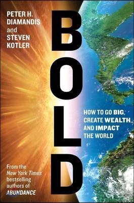 Bold : how to go big, achieve success, and impact the world