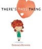 There's This Thing (Hardcover)