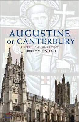 Augustine of Canterbury : Leadership, Mission and Legacy