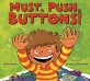 Must. Push. Buttons! (Hardcover)