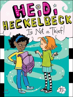 Heidi Heckelbeck is not a thief!