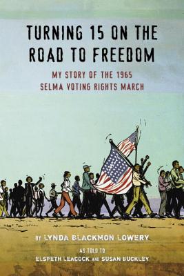 Turning 15 on the road to freedom : my story of the 1965 Selma Voting Rights March