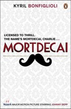 Mortdecai : (the) first Charlie Mortdecai novel