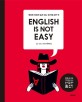 English is Not Easy : 죽<span>어</span>도 <span>영</span><span>어</span>가 늘지 않는 당신을 위한 책