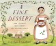 (A) fine dessert :four centuries, four families, one delicious treat 