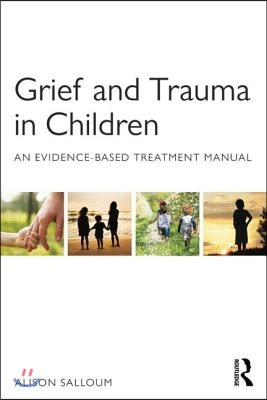 Grief and trauma in children : an evidence-based treatment manual