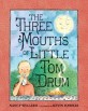 (The)three mouths of little Tom Drum