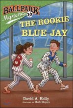 Ballpark mysteries. 10, the rookie blue jay