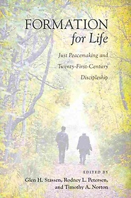 Formation for Life : Just Peacemaking and Twenty-First-Century Discipleship