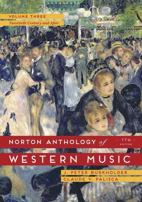 Norton Anthology of Western Music. 3 : The Twentieth Century and After. Seventh Edition