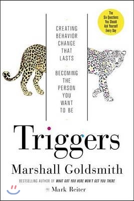 Triggers : creating behavior that lasts-- becoming the person you want to be