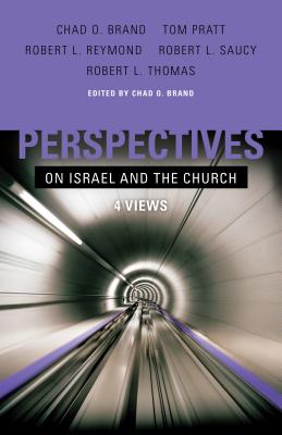 Perspectives on Israel and the Church : 4 Views