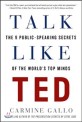 Talk like TED: the 9 public speaking secrets of the worlds top minds
