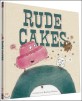 Rude cakes 