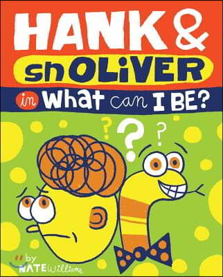Hank & Snoliver in what can I be?