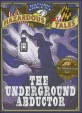 (The) underground abductor 