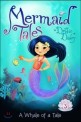 Mermaid tales. 3, a Whale of a Tale