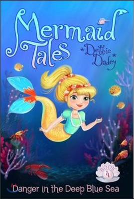 Mermaid tales. 4, Danger in the Deep Blue Sea