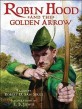 Robin Hood and the golden arrow : based on the traditional English Ballad
