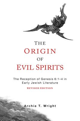 The Origin of Evil Spirits : The Reception of Genesis 6:1-4 in Early Jewish Literature