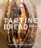 타르틴 브레드 : 세상 모든 빵으로 통하는 타르틴 <span>베</span><span>이</span><span>커</span><span>리</span> 단 하나의 기본 레시피