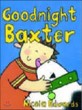 Goodnight Baxter