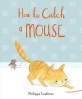 How to Catch a Mouse (Hardcover)