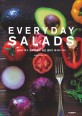 Everyday salads : 날마다 먹고 싶고 만들고 싶은 샐러드 레시피 100