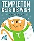 Templeton gets his wish