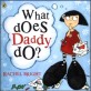 What does daddy do?