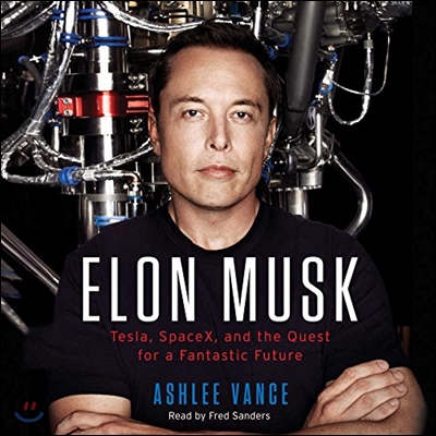 Elon Musk - [sound recording]  : Tesla, Spacex, and the quest for a fantastic future / Ash...