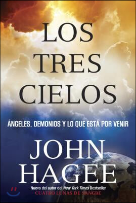 (Los) tres cielos : ángeles demonios y lo que está por venir