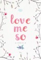 Love me so :김나혜 장편소설 