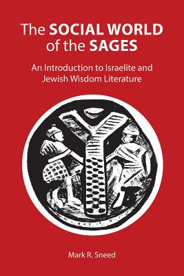 The social world of the sages - [electronic resource] : an introduction to the Israelite and Jewish wisdom literature