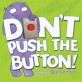 Don't Push the Button! (Board Books)