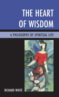 The heart of wisdom- [e-book] : a philosophy of spiritual life