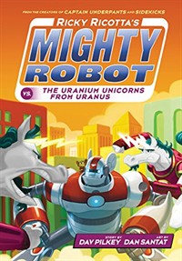 Ricky Ricotta's mighty robot vs. the uranium unicorns from Uranus