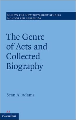 The Genre of Acts and Collected Biography : by Sean A. Adams