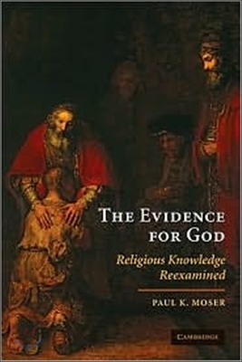 The Evidence for God : Religious Knowledge Reexamined