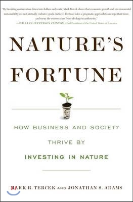 Nature's fortune  : how business and society thrive by investing in nature