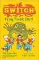 S.W.I.T.C.H.:Frog Freak Out! null (Frog Freak Out!)