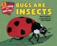 Bugs are insects