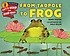 From tadpole to frog