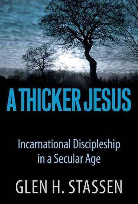 A Thicker Jesus : Incarnational Discipleship in a Secular Age