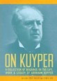 On Kuyper : a collection of re...