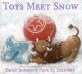 Toys meet snow :being the wintertime adventures of a curious stuffed buffalo, a sensitive plush stingray, and a book-loving rubber ball 