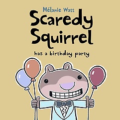 Scaredy squirrel has a birthday party