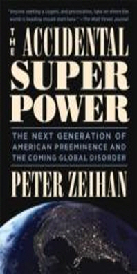 The accidental superpower  : the next generation of American preeminence and the coming gl...