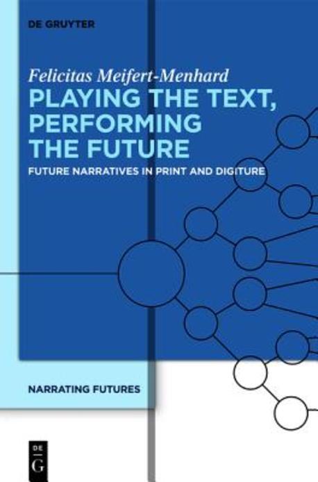 Narrating Futures. 2, Playing the Text, Performing the Future